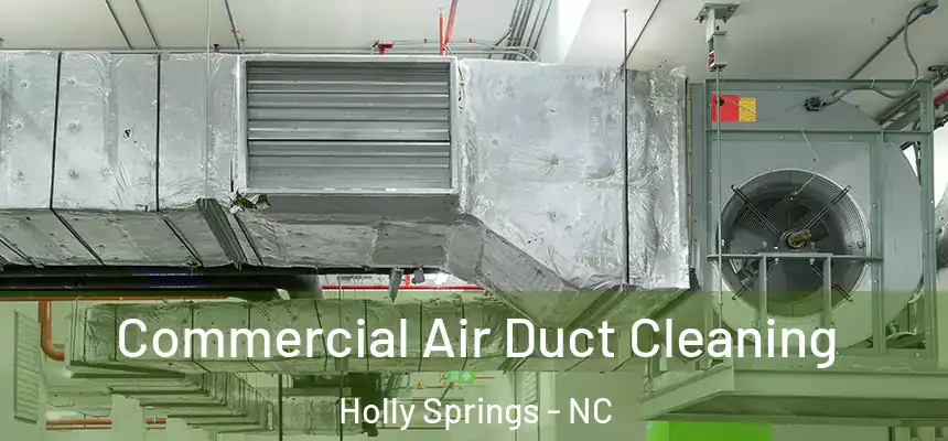  Commercial Air Duct Cleaning Holly Springs - NC