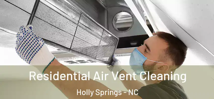  Residential Air Vent Cleaning Holly Springs - NC